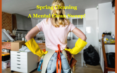 Spring Cleaning – A Mental Clean Sweep!