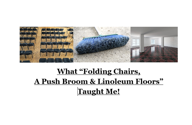 Folding Chairs,  A Push Broom & Linoleum Floors