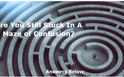Are You Still Stuck In A Maze of Confusion?